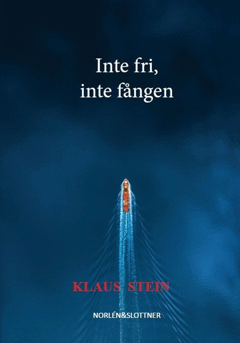 Klaus Stein - Inte fri, inte fången, Inbunden