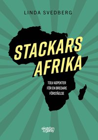 bokomslag Stackars Afrika: tolv aspekter för en bredare förståelse