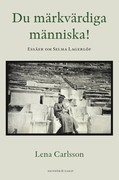 bokomslag Du märkvärdiga människa! : essäer om Selma Lagerlöf