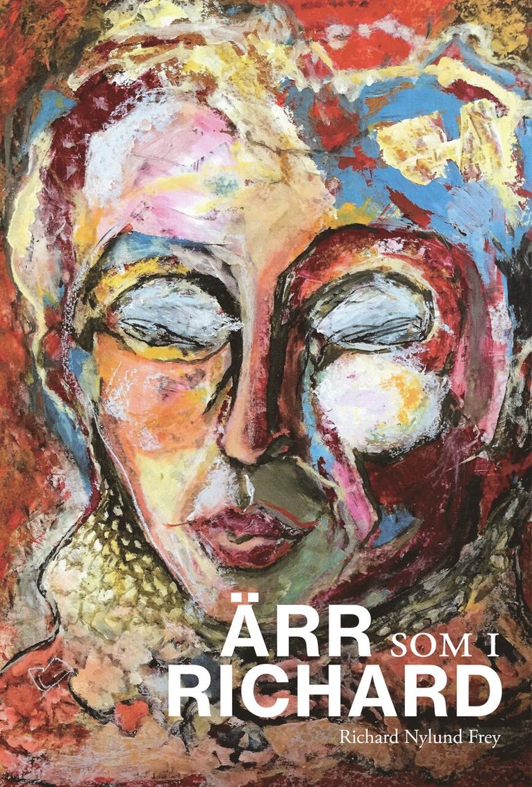 Richard Nylund Frey - Ärr som i Richard, Inbunden