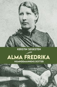 bokomslag Alma Fredrika : nämndemannens dotter