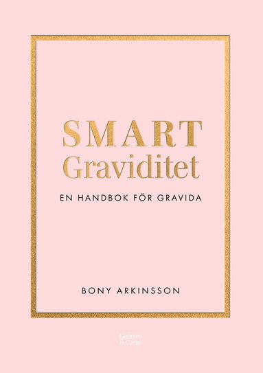 Bony Arkinsson - Smart graviditet : en handbok för gravida, Inbunden