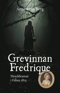 bokomslag Grevinnan Fredrique : morddramat i Falun 1815