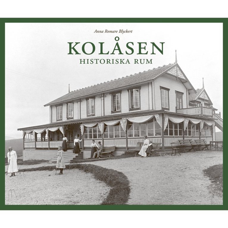 Anna Romare Blyckert - Kolåsen - Historiska rum, Inbunden