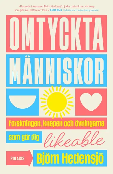 Björn Hedensjö - Omtyckta människor : forskningen, knepen och övningarna som gör dig likeable, Inbunden