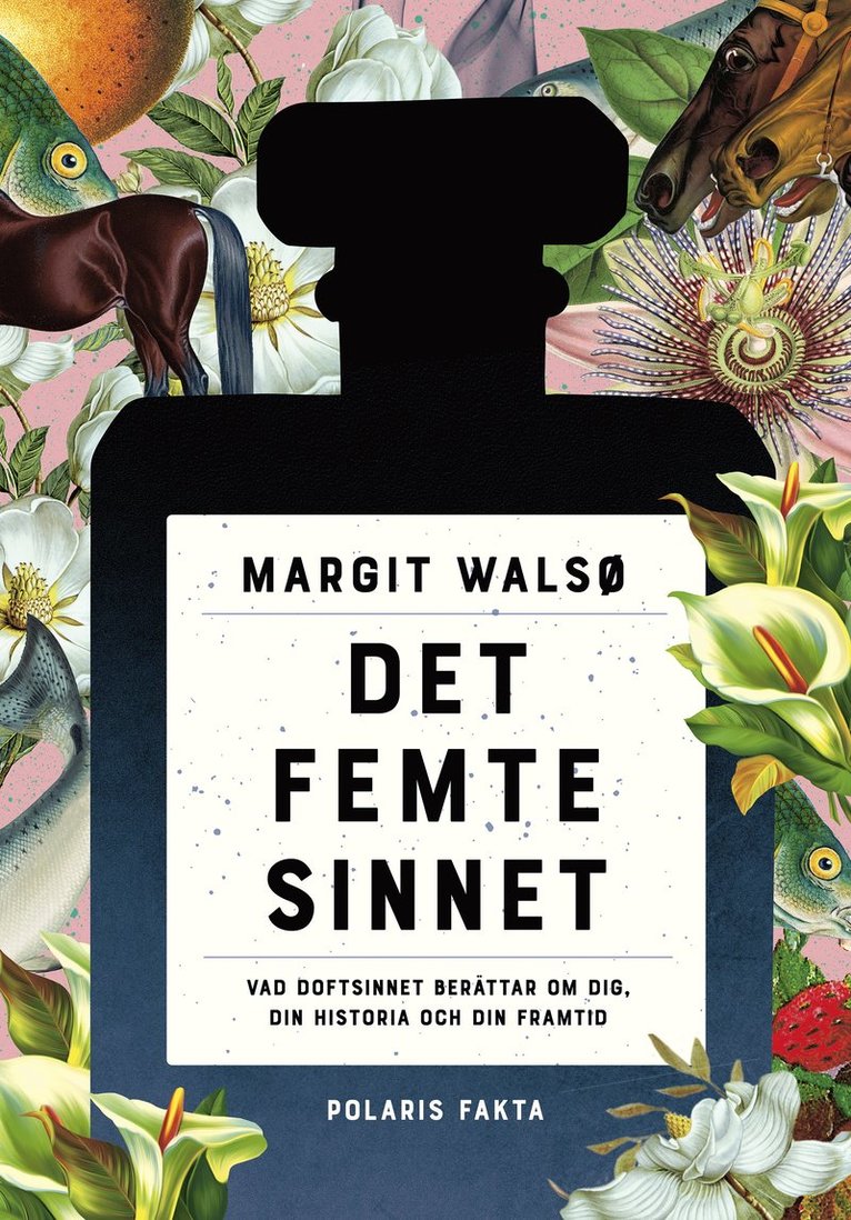 Margit Walsø - Det femte sinnet : vad doftsinnet berättar om dig, din historia och din framtid, Inbunden