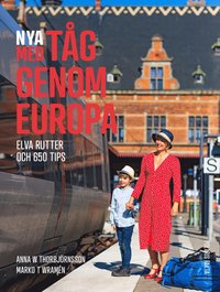 bokomslag Nya med tåg genom Europa : elva rutter och 650 tips