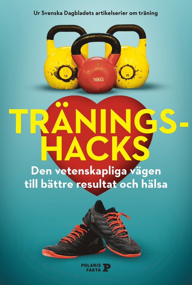 Träningshacks : den vetenskapliga vägen till bättre resultat och hälsa 1