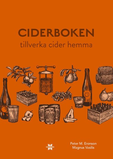 Peter M. Eronson, Magnus Vasilis - Ciderboken : tillverka cider hemma, Inbunden. Tillgänglighet: Lägg till