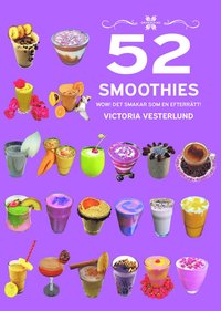 bokomslag 52 Smoothies - WOW! Det smakar som en efterrätt!