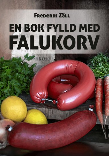 Frederik Zäll - En bok fylld med falukorv, Inbunden