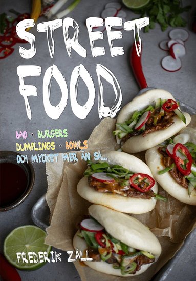 Frederik Zäll - Streetfood : bao, burgers, dumplings, bowls och mycket mer än så, Inbunden