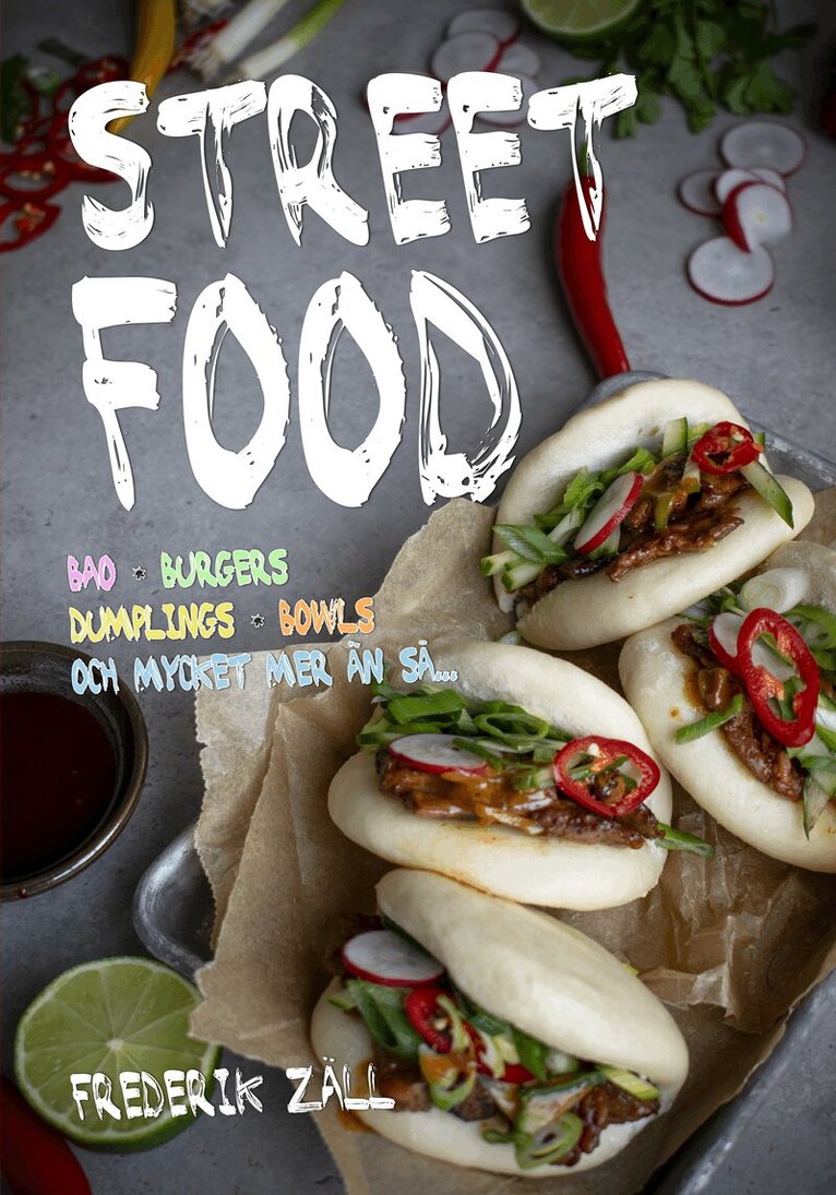 Frederik Zäll - Streetfood: Bao, Burgers, Dumplings, Bowls och mycket mer än så, Inbunden