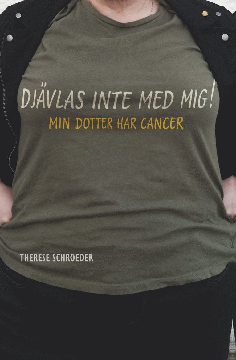 Therese Schroeder - Djävlas inte med mig! : min dotter har cancer, Häftad