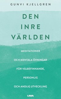 bokomslag Den inre världen : meditationer och mentala övningar för välbefinnande, personlig och andlig utveckling