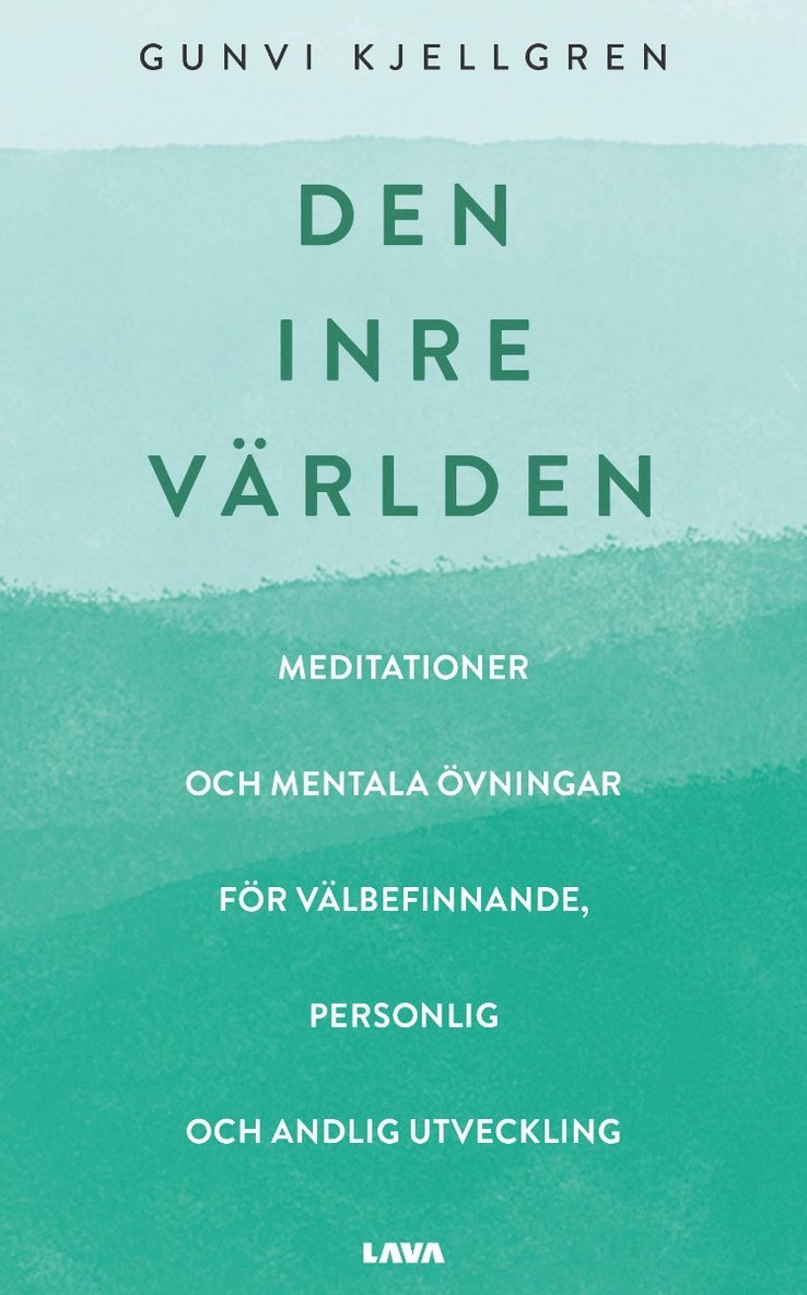 Gunvi Kjellgren - Den inre världen : meditationer och mentala övningar för välbefinnande, personlig och andlig utveckling, Häftad