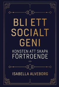 bokomslag Bli ett socialt geni : konsten att skapa förtroende