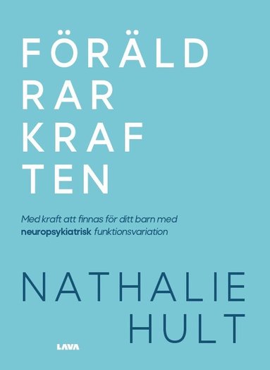 bokomslag Föräldrarkraften : med kraft att finnas för ditt barn med neuropsykiatrisk funktionsvariation