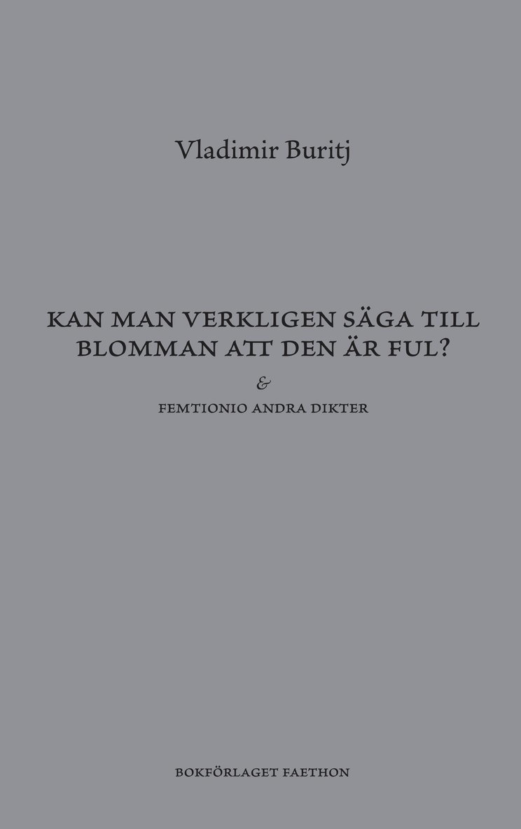 Vladimir Buritj - Kan man verkligen säga till blomman att den är ful?, Häftad