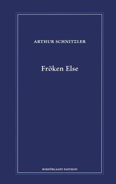 Arthur Schnitzler - Fröken Else, Inbunden