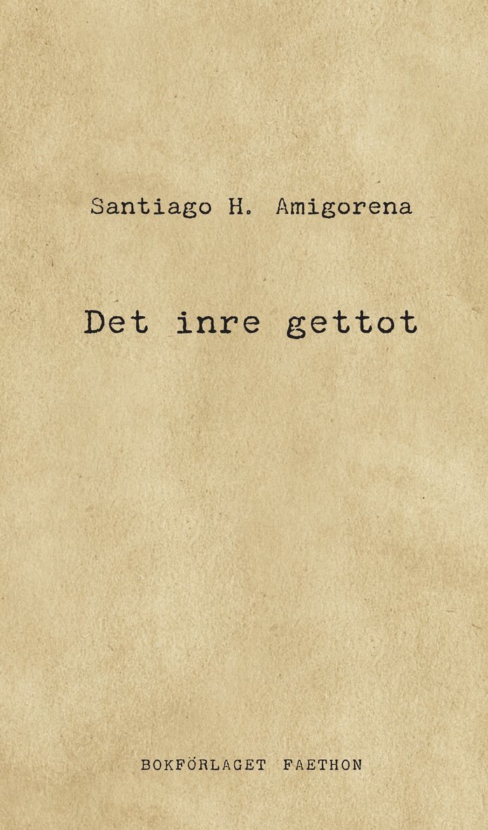 Santiago H. Amigorena - Det inre gettot, Inbunden