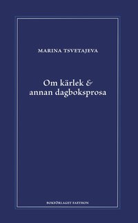 bokomslag Om kärlek & annan dagboksprosa : följt av utdrag ur anteckningsböckerna 1916-1920