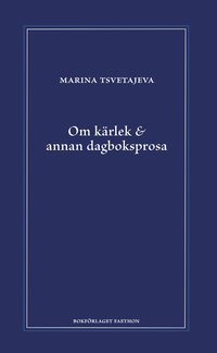 bokomslag Om kärlek & annan dagboksprosa : följt av utdrag ur anteckningsböckerna 1916-1920