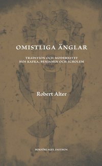 bokomslag Omistliga änglar : tradition och modernitet hos Kafka, Benjamin och Scholem