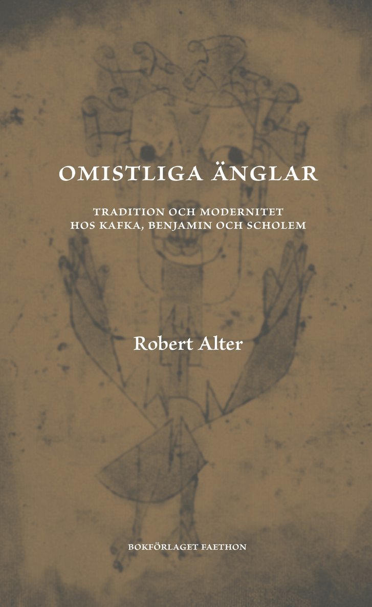Omistliga änglar : tradition och modernitet hos Kafka, Benjamin och Scholem 1