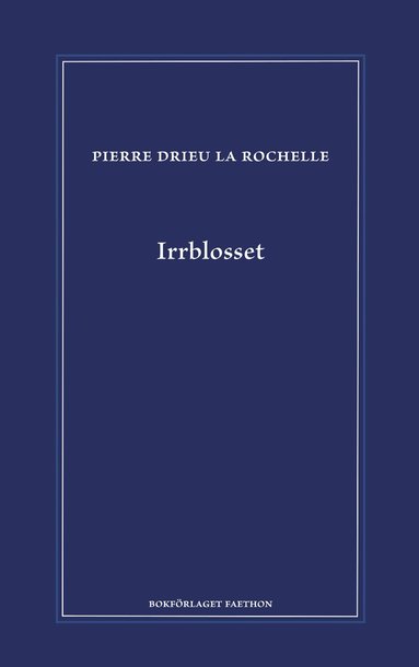 Pierre Drieu la Rochelle - Irrblosset, Inbunden