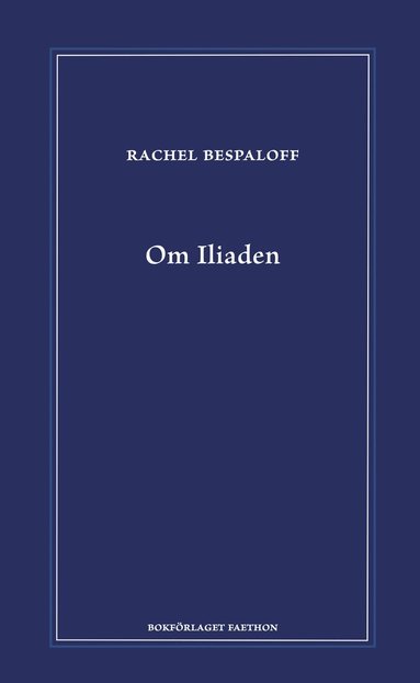 Rachel Bespaloff - Om Iliaden, Inbunden