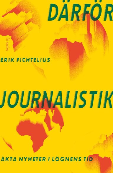 bokomslag Därför journalistik : äkta nyheter i lögnens tid