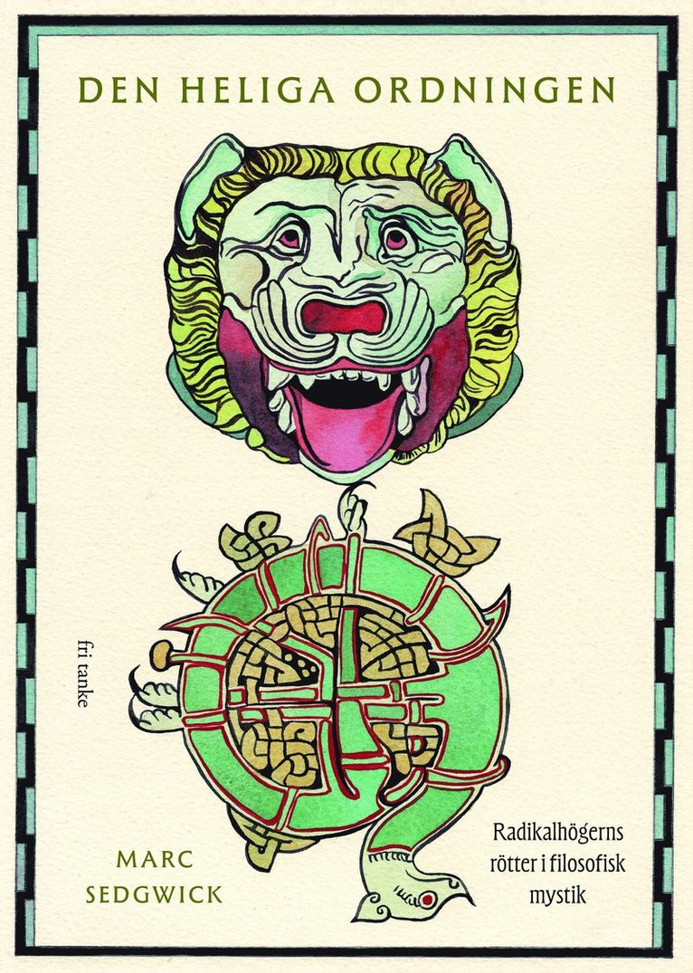 Mark Sedgwick - Den heliga ordningen: Radikalhögerns rötter i filosofisk mys, Kartonnage