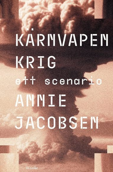 Annie Jacobsen - Kärnvapenkrig : ett scenario, Inbunden