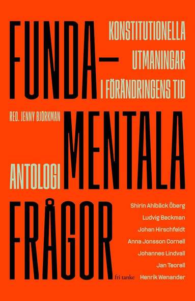 Shirin Ahlbäck Öberg, Ludvig Beckman, Johan Hirschfeldt, Anna Jonsson Cornell, Johannes Lindvall, Jan Teorell, Henrik Wenander - Fundamentala frågor : konstitutionella utmaningar i förändringens tid, Inbunden