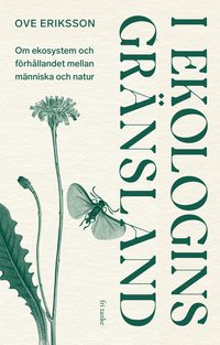 bokomslag I ekologins gränsland: Om ekosystem och förhållandet mellan människa och natur