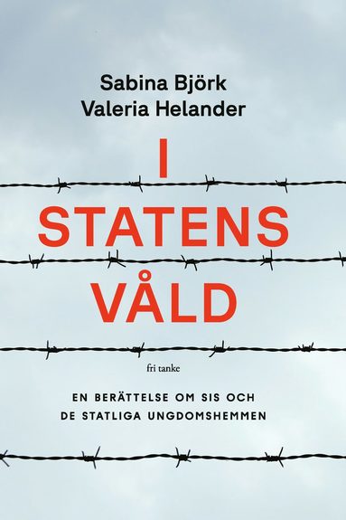 bokomslag I statens våld : en berättelse om SiS och de statliga ungdomshemmen