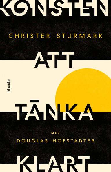 Douglas Hofstadter, Christer Sturmark - Konsten att tänka klart, Pocket
