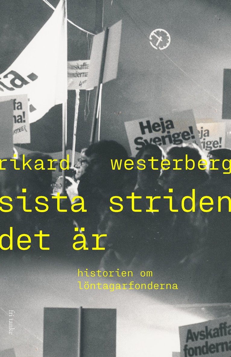 Sista striden det är : historien om löntagarfonderna 1