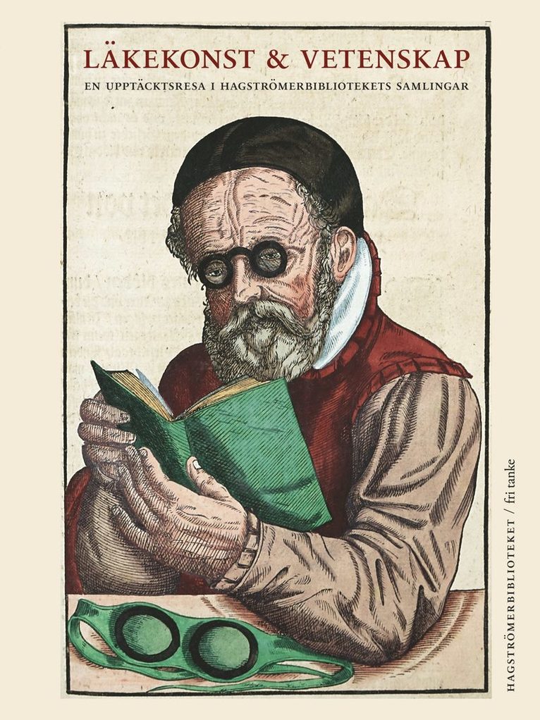 Ove Hagelin - Läkekonst och vetenskap : en upptäcktsresa i Hagströmerbibliotekets samlingar, Inbunden
