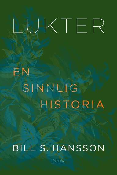 Bill S. Hansson - Lukter : en sinnlig historia, Inbunden