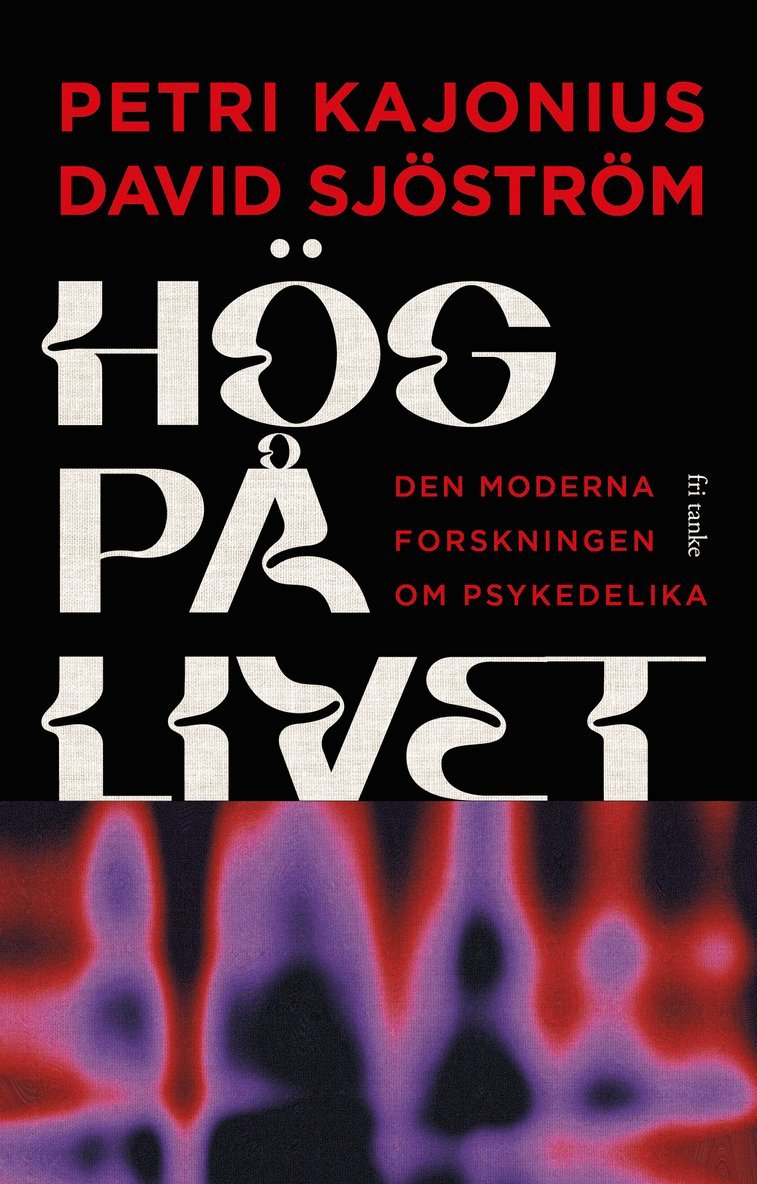 Hög på livet: Den moderna forskningen om psykedelika 1