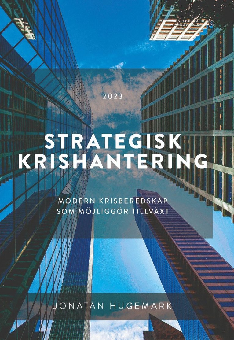 Jonatan Hugemark - Strategisk krishantering : modern krisberedskap som möjliggör tillväxt, Häftad