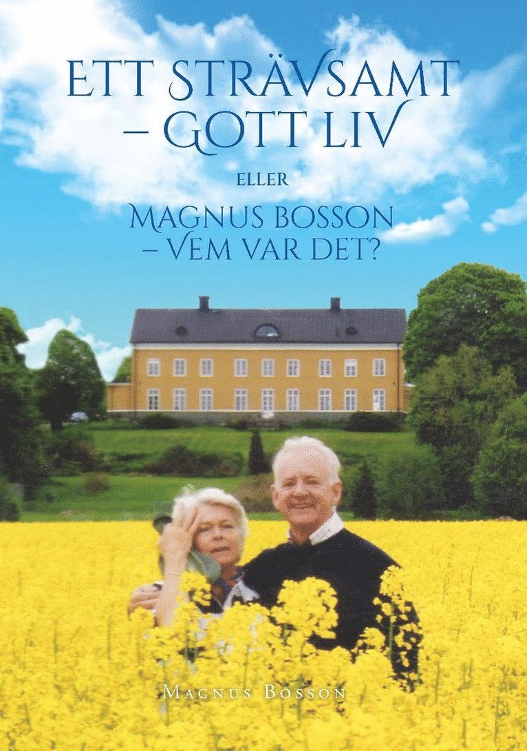 Ett strävsamt gott liv : eller Magnus Bosson - vem var det? 1