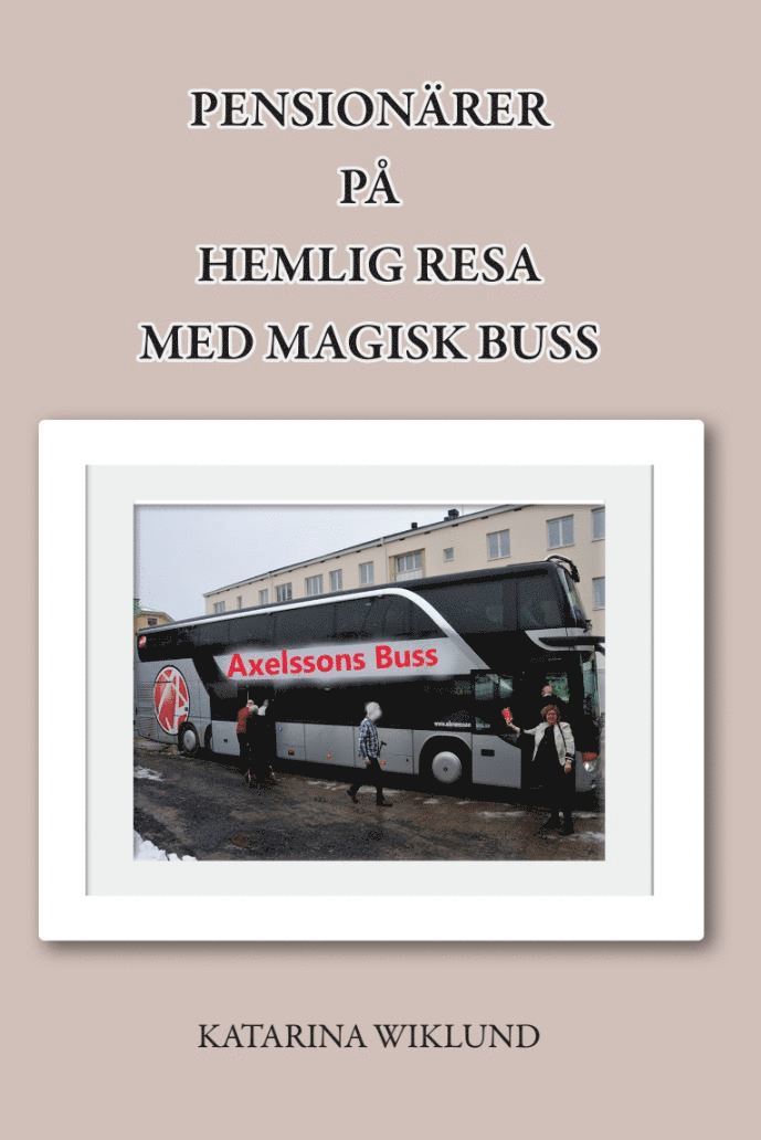 Katarina Wiklund - Pensionärer på hemlig resa med magisk buss, Häftad