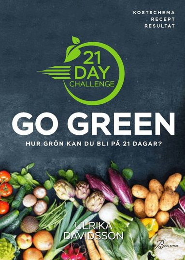 Ulrika Davidsson - 21 Day Challenge : Go Green, Inbunden