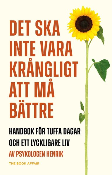 Henrik Wiman - Det ska inte vara krångligt att må bättre : handbok för tuffa dagar och ett lyckligare liv, Inbunden