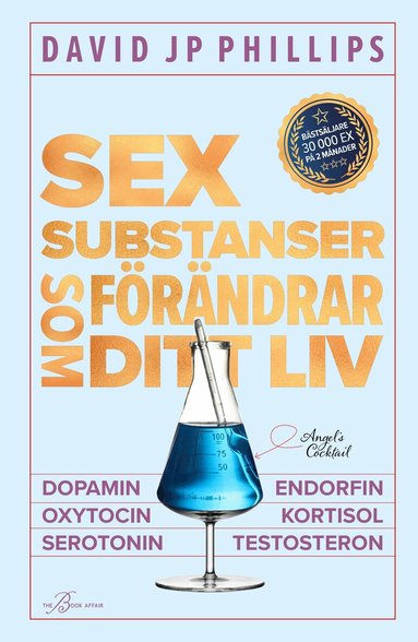David JP Phillips - Sex substanser som förändrar ditt liv : dopamin, oxytocin, serotonin,  kortisol, endorfin, testosteron, Häftad