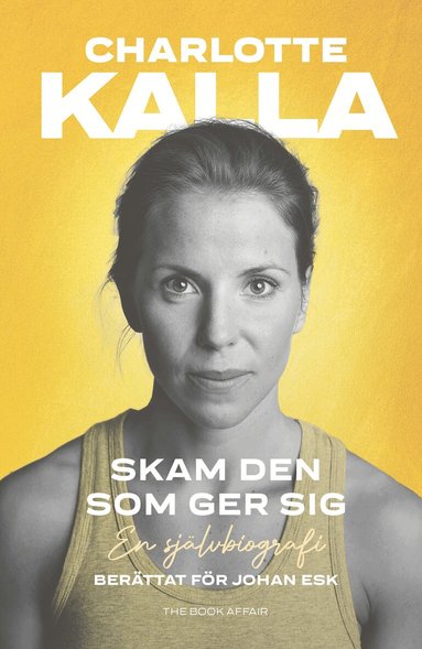 Charlotte Kalla, Johan Esk - Skam den som ger sig : en självbiografi, Pocket