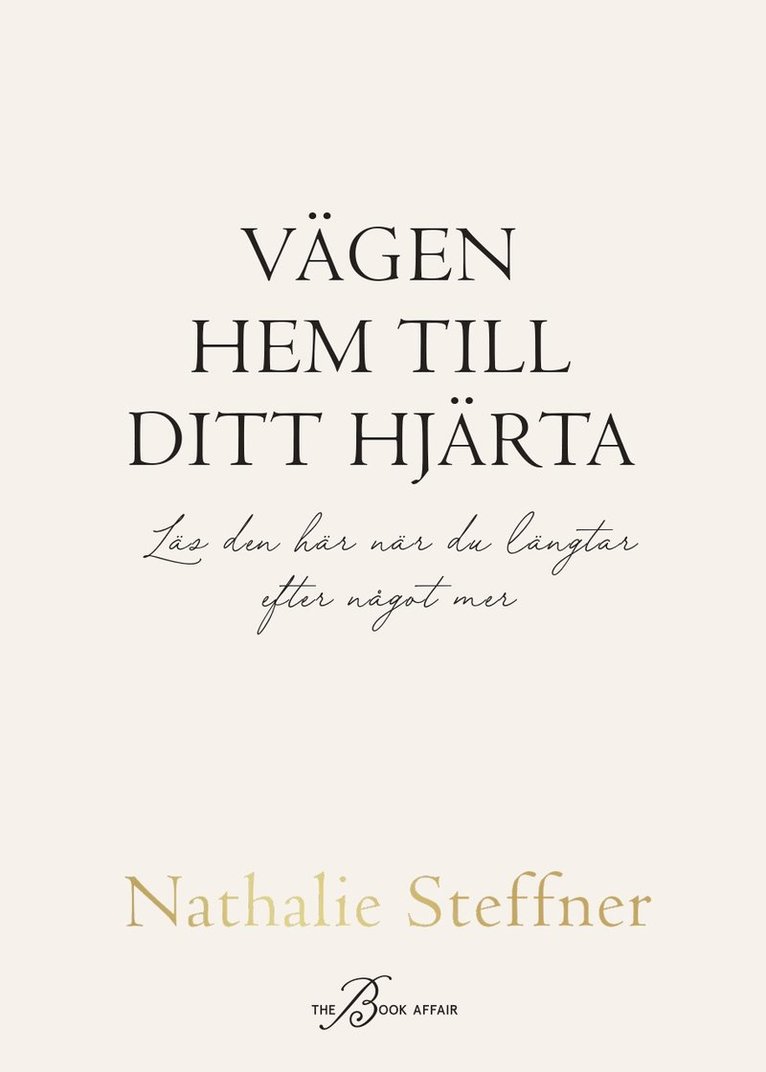 Nathalie Steffner - Vägen hem till ditt hjärta : Läs den här när du längtar efter något mer, Inbunden